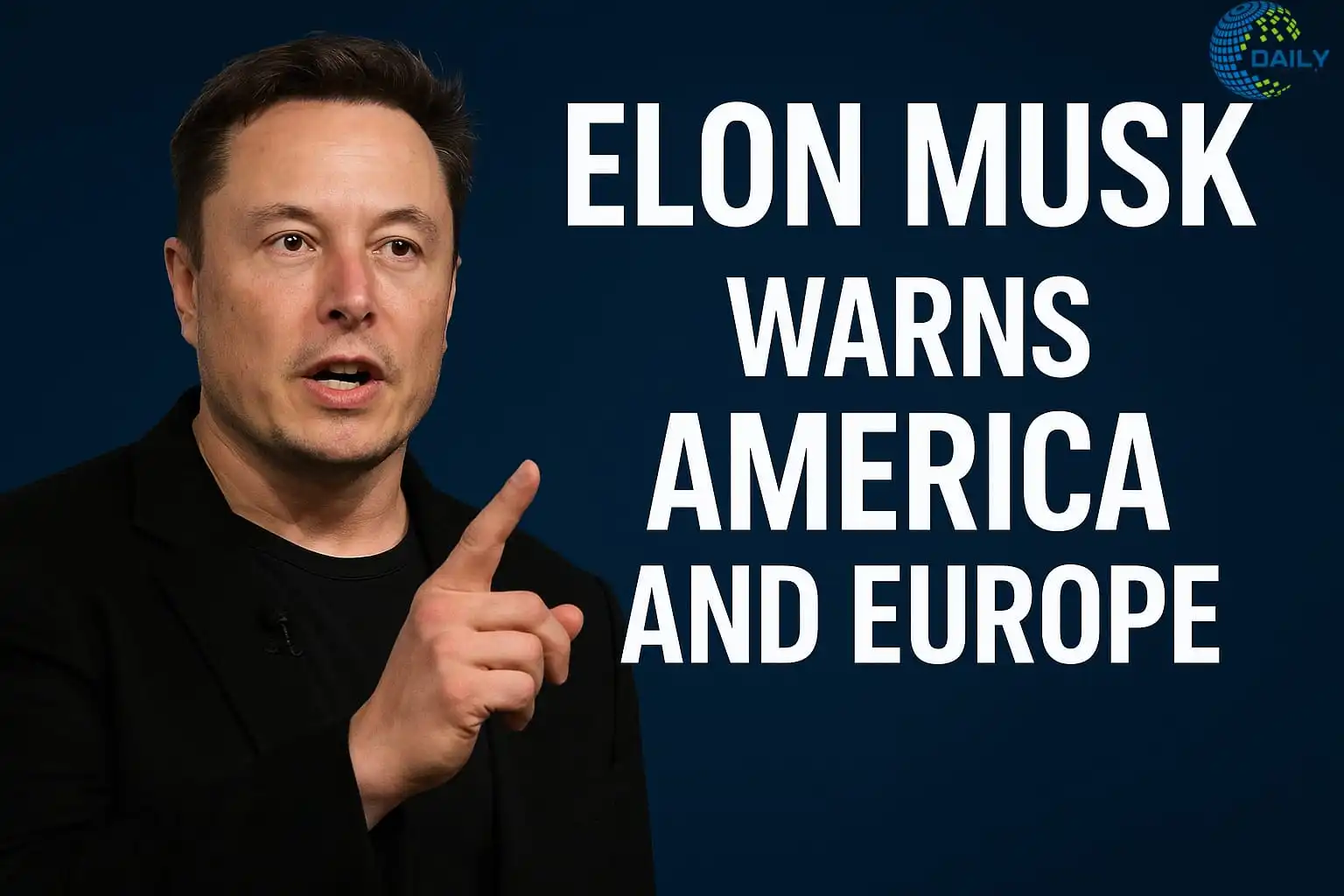 Elon Musk Warns America & Europe of Future Risks.